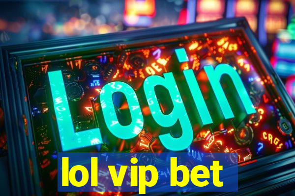 lol vip bet